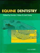 Equine Dentistry - Baker, Gordon, and Easley, Jack, DVM, MS