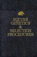 Equine Genetics & Selection Procedures - Equine Research, and Wagoner, Don M (Editor), and Chalkley, Lorraine W, M.S., D.V.M. (Editor)