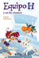 Equipo H y Un Lio Cosmico / Team H and a Cosmic Mess