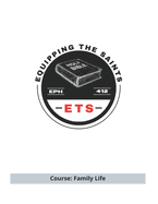 Equipping the Saints Bible School: Family Life