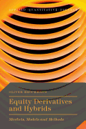 Equity Derivatives and Hybrids: Markets, Models and Methods