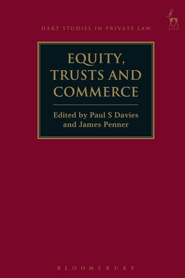 Equity, Trusts and Commerce - Davies, Paul S (Editor), and Penner, James, Professor (Editor)