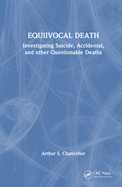 Equivocal Death: Investigating Suicide, Accidental, and Other Questionable Deaths