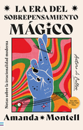 Era del Sobrepensamiento M�gico, La