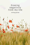 Erasing Negativity from My Life: Writing Journal