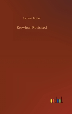 Erewhon Revisited - Butler, Samuel
