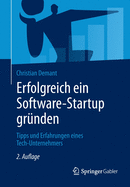 Erfolgreich Ein Software-Startup Gr?nden: Tipps Und Erfahrungen Eines Tech-Unternehmers