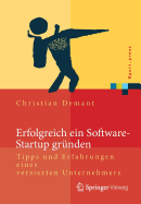 Erfolgreich Ein Software-Startup Grunden: Tipps Und Erfahrungen Eines Versierten Unternehmers