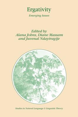 Ergativity: Emerging Issues - Johns, Alana (Editor), and Massam, Diane, Professor (Editor), and Ndayiragije, Juvenal (Editor)