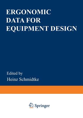 Ergonomic Data for Equipment Design - Schmidtke, Heinz (Editor)