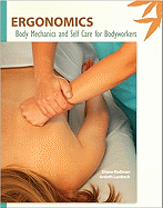 Ergonomics: Body Mechanics and Self Care for Bodyworkers