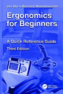 Ergonomics for Beginners: A Quick Reference Guide, Third Edition - Dul, Jan