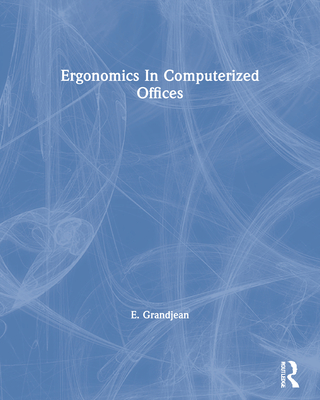 Ergonomics in Computerized Offices - Grandjean, E
