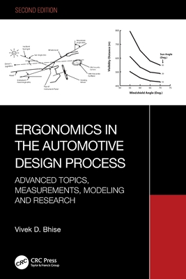 Ergonomics in the Automotive Design Process: Advanced Topics, Measurements, Modeling and Research - Bhise, Vivek D