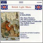 Eric Coates: London Suite, Cinderella, The Dam Busters, etc.