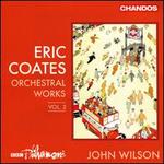 Eric Coates: Orchestral Works, Vol. 2
