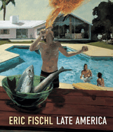 Eric Fischl: Late America