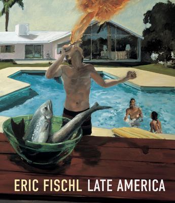 Eric Fischl: Late America - Sealy Lineberry, Heather (Contributions by), and Brown, Kathryn, Dr. (Contributions by), and Heartney, Eleanor (Contributions...