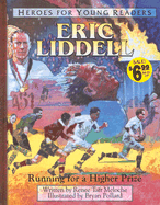 Eric Liddell Running for a Higher Prize (Heroes for Young Readers)