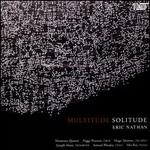 Eric Nathan: Multitude, Solitude