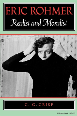 Eric Rohmer: Realist and Moralist - Crisp, Colin
