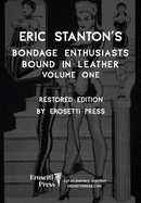 Eric Stanton's Bondage Enthusiasts Bound in Leather Volume One: Restored Edition by Erosetti Press