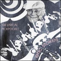 Eric Stokes: The Lyrical Pickpocket - Jim Jacobson (cello); Kathy Kienzle (harp); Maria Jette (soprano); Merilee Klemp (oboe); Riverside Winds;...