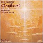 Eric Whitacre: Cloudburst and Other Choral Works