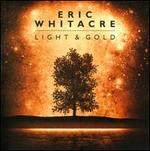 Eric Whitacre: Light & Gold - Christopher Glynn (piano); Eric Whitacre Singers; Gary Lovenest (percussion); Grace Davidson (soprano); Hila Plitmann (spoken word); Katy Hill (soprano); Owain Williams (percussion); Pav�o Quartet; Scott Lumsdaine (percussion); Stephen Kennedy (baritone)