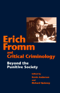 Erich Fromm & Critical Criminology: Beyond the Punitive Society
