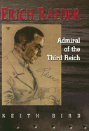 Erich Raeder: Admiral of the Third Reich