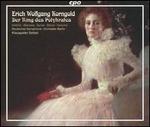 Erich Wolfgang Korngold: Der Ring des Polykrates