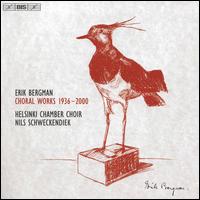 Erik Bergman: Choral Works 1936-2000 - Herman Wall�n (baritone); Herman Wall�n; Jerno Lehtola (tenor); Lida Antola (soprano); Markus Nieminen (baritone);...