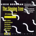 Erik Bergman: The Singing Tree - Anna-Lisa Jakobsson (mezzo-soprano); Charlotte Hellekant (alto); Eeva-Kaarina Vilke (alto); Martti Wall�n (bass);...