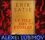Erik Satie: Le fils des �toiles
