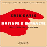 Erik Satie: Musique d'Entrancte - Almost Forgotten Masterpieces - Fumio Yasuda (prepared piano); Fumio Yasuda (piano); Joachim Badenhorst (clarinet); Joachim Badenhorst (saxophone);...