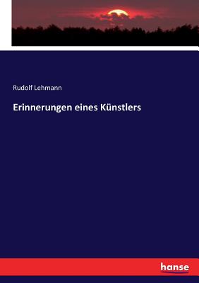 Erinnerungen eines K?nstlers - Lehmann, Rudolf