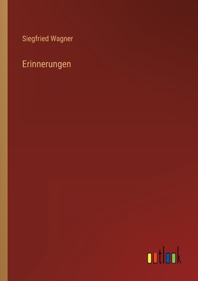 Erinnerungen - Wagner, Siegfried