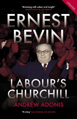 Ernest Bevin: Labour's Churchill - Adonis, Andrew