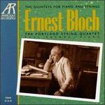 Ernest Bloch: The Quintets for Piano and Strings