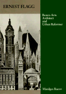 Ernest Flagg: Beaux-Arts Architect and Urban Reformer
