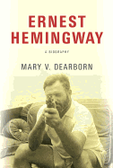 Ernest Hemingway: A Biography