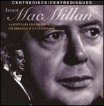 Ernest MacMillan: A Centenary Celebration
