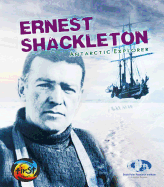 Ernest Shackleton: Antarctic Explorer