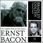 Ernst Bacon: The Complete Works for Solo Guitar