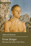 Ernst J?nger: Between the Gods and the Titans