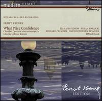 Ernst Krenek: What Price Confidence - Christ�pheren Nomura (baritone); Ilana Davidson (soprano); Linda Hall (piano); Richard Clement (tenor); Susan Narucki (soprano)