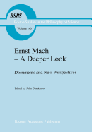 Ernst Mach -- A Deeper Look: Documents and New Perspectives