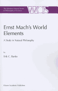 Ernst Mach's World Elements: A Study in Natural Philosophy