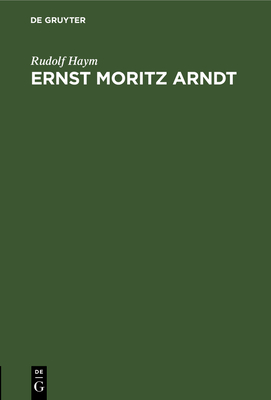 Ernst Moritz Arndt - Haym, Rudolf